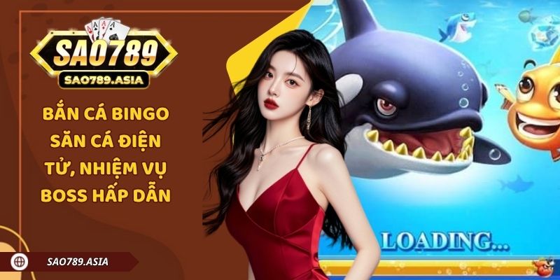 Bắn Cá Bingo - Săn Cá Điện Tử, Nhiệm Vụ Boss Hấp Dẫn