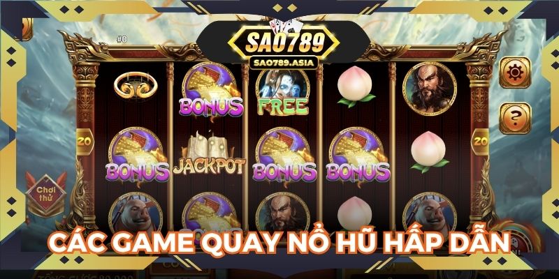 Chuyên mục nổ hũ SAO789 có vô vàn các tựa game hấp dẫn bạn có thể thử