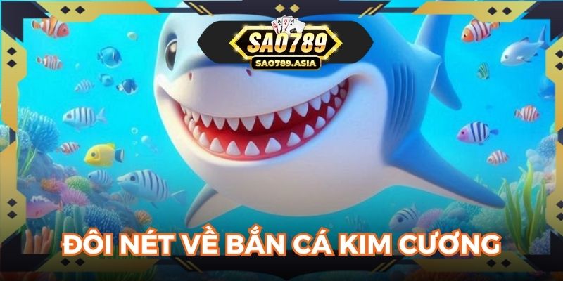 Đôi nét về bắn cá kim cương