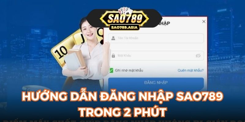 Hướng dẫn đăng nhập SAO789 trong 2 phút
