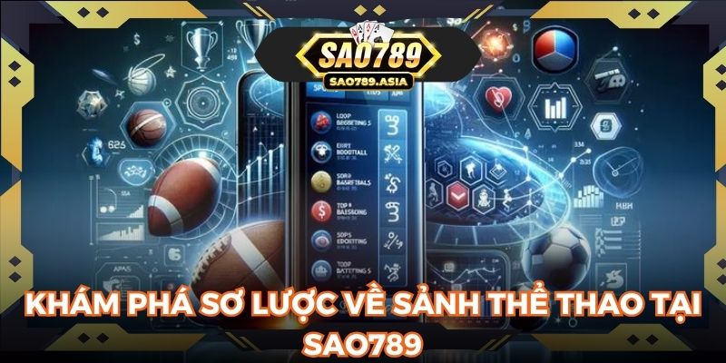 Khám phá sơ lược về sảnh thể thao tại SAO789