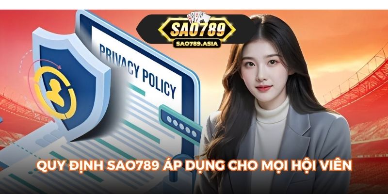 Quy định SAO789 áp dụng cho mọi hội viên