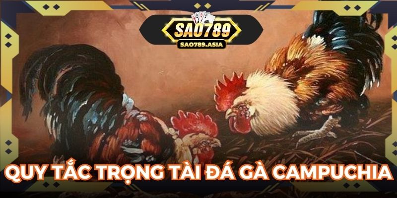 Quy tắc trọng tài đá gà Campuchia